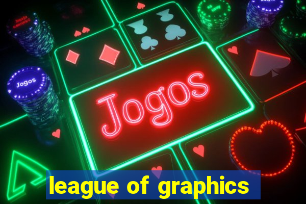 league of graphics